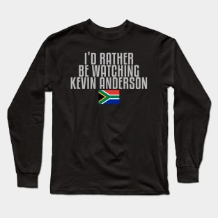 I'd rather be watching Kevin Anderson Long Sleeve T-Shirt